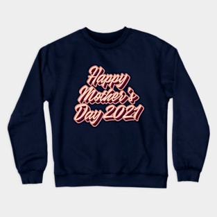 Happy Mother's Day 2021 Crewneck Sweatshirt